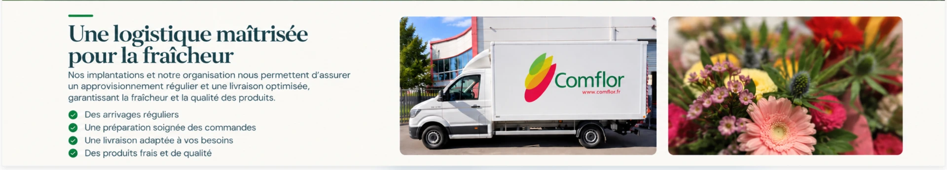 Une logistique maîtrisée pour la fraîcheur : camion de livraison Comflor et bouquet de fleurs